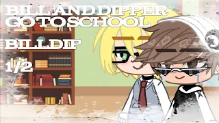 Bill and Dipper go to school||1/2||Gravity falls||BillDip||•{W1thered~Flower}•