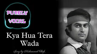 Kya Hua Tera Wada (Without Music Only Vocals) | Song by Mohammed Rafi | PurelyVocal