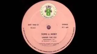 Topo And Roby - Under The ice {with lyrics}  (12'' Vocal) 1984.mp4