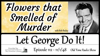 Bob Bailey Let George Do It Flowers that Smelled of Murder Mystery Old Time Radio Shows 1940s