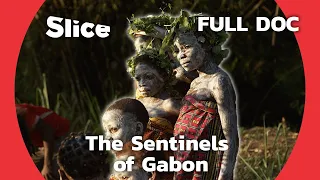 Protecting the Gabonese Culture and Nature  | SLICE | FULL DOCUMENTARY