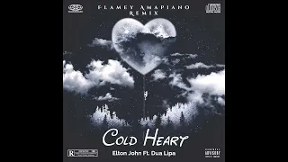 Dua Lipa Ft. Elton John - Cold Heart (Flamey Amapiano Remix)