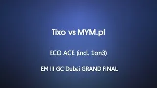 EM III GC Dubai - Tixo vs MYM.pl