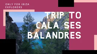 Trip to Cala Ses Balandres IBIZA (very dangerous)