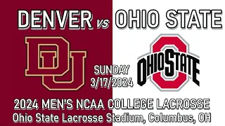 2024 Lacrosse Denver v Ohio State (Full Game) 3/17/24 Men's College Lacrosse