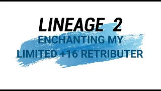 Lineage 2 (Chronos NA-Offical) Enchanting My +16 Limited Krishna Retributer