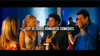 Top 10 2000s Romantic Comedies