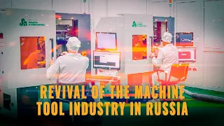 Revived from scratch: the machine tool boom in Russia