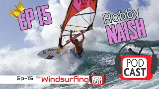 #15 Robby Naish - “If I wasn’t windsurfing I’d be working at McDonalds”