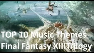 TOP 10 Songs in the Final Fantasy XIII Trilogy