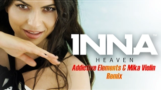 INNA - Heaven | Addictive Elements & Mika Violin Remix