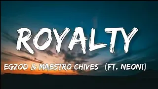 Egzod & Maestro Chives - Royalty (Ft. Neoni)