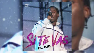 El Kid - Si Te Vas [Prod. Rasta Lloyd] (Audio Oficial)