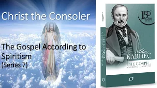 Christ the Consoler - The Gospel According to Spiritism