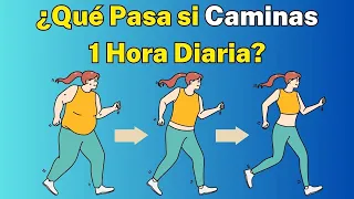 ¿Qué Pasa Si "CAMINAS" 1 HORA a Diario?