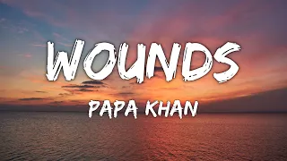 Papa Khan - Wounds (Lyrics)