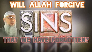 Will Allah forgive sins that we have forgotten? How does one repent from them? - Assim al hakeem