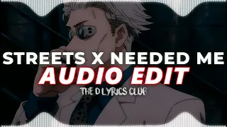 streets x needed me [ audio edit ]