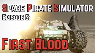 [Space Engineers] Space Pirate Simulator - Episode 5: First Blood