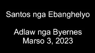 March 3, 2023 Daily Gospel Reading Cebuano Version