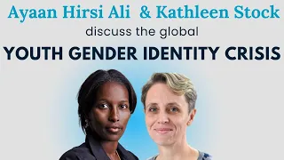 Navigating the Youth Gender Crisis: Ayaan Hirsi Ali & Kathleen Stock on Free Speech & Cancellations