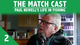 Paul Newell's Life In Fishing | The Match Cast | Part 2