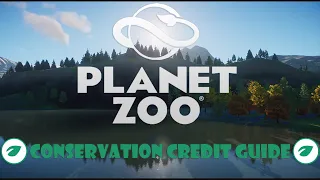 Planet Zoo Conservation Credits Beginners Guide