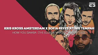 Kris Kross Amsterdam x Sofía Reyes x Tinie Tempah - How You Samba (The Elusive Hardstyle Remix)