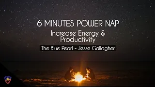 6 Minutes Power Nap Music Increase Energy & Productivity | The Blue Pearl - Jesse Gallagher