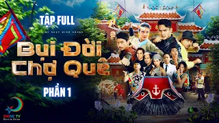 Phim Hài Tết - BỤI ĐỜI CHỢ QUÊ - P.1 [FULL - 4K ] Hứa Minh Đạt, Trường Thịnh, Thạch Kim Long, Ái Vân