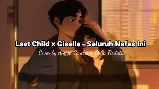 SELURUH NAFAS INI - LAST CHILD | ANGGA CANDRA X DELLA FIRDATIA (COVER) | with lyrics