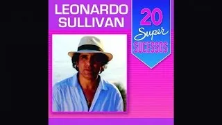Leonardo Sullivan - 20 Super Sucessos - (Completo / Oficial)