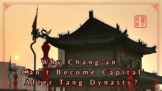 Why Chang'an Can't Become Capital After Tang Dynasty?｜Chinese History｜Kenny Chinese Culture Vlog