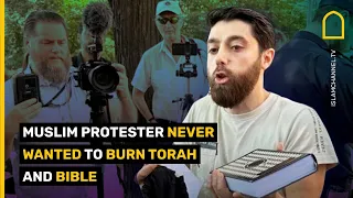 MUSLIM PROTESTER NEVER WANTED TO BURN TORAH AND BIBLE