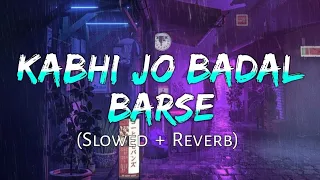 Kabhi Jo Baadal Barse Lyrics - Jackpot | Arijit Singh ( Slow Reverb song )