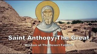 Wisdom of The Desert Fathers // Episode 1: Saint Anthony The Great