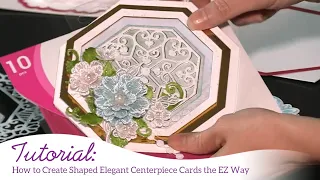 How to Create Shaped Elegant Centerpiece Cards the EZ Way