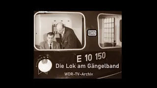 Die Lok am Gängelband - Umschulung von Dampflok auf E-Lok E10 [WDR-Archiv]