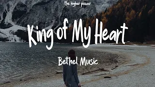 1 Hour |  Bethel Music - King of My Heart (Live) ft. Steffany Gretzinger & Jeremy Riddle (Lyrics)