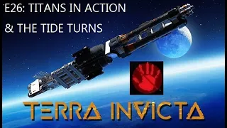 Terra Invicta (HF) E26: Titans in action & the tide turns