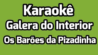 Karaokê - Galera do Interior - Os Barões da Pizadinha