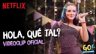 Go! La Fiesta Inolvidable - Hola, Qué Tal? videoclip oficial