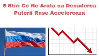 Cinci Stiri Ce ne Arata ca Declinul Rusiei Accelereaza