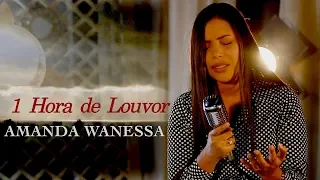 1 Hora de Louvor com Amanda Wanessa [#2]