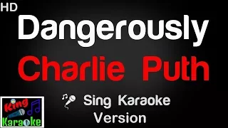 🎤 Charlie Puth - Dangerously  Karaoke Version - King Of Karaoke