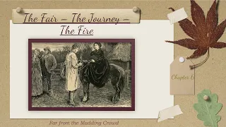 Far from the Madding Crowd | Chapter 6 | Comprehensive Analysis | The Fair - The Journey - The Fire|