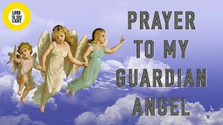 PRAYER TO MY GUARDIAN ANGEL - (A very powerful prayer)