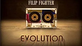 Filip Fighter  - Evolution ( Dada Life Vocal)