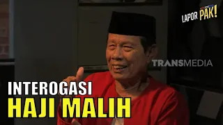 Interogasi Haji Malih, Sang Legenda Hidup Pelawak Indonesia | LAPOR PAK! (16/06/22) Part 4