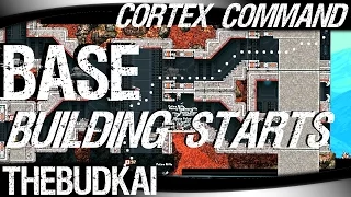 Cortex Command :: Ep 6 :: Base Building Starts